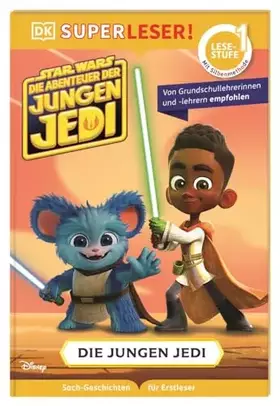 Couverture du produit · SUPERLESER! Star Wars™ Die Abenteuer der jungen Jedi - Die jungen Jedi: 1. Lesestufe, Sach-Geschichten für Erstleser. Mit Silbe