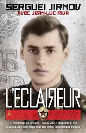 Couverture du produit · L'éclaireur: Du recrutement à la formation, l'histoire vraie et stupéfiante du seul espion du KGB à avoir intégré l'ENA pour in