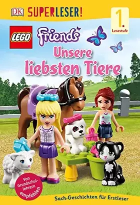 Couverture du produit · SUPERLESER! LEGO® FRIENDS Unsere liebsten Tiere: 1. Lesestufe Sach-Geschichten für Leseanfänger