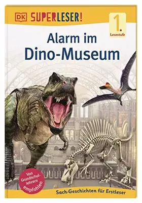 Couverture du produit · SUPERLESER! Alarm im Dino-Museum: 1. Lesestufe Sach-Geschichten für Leseanfänger