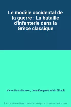 Couverture du produit · Le modèle occidental de la guerre : La bataille d'infanterie dans la Grèce classique
