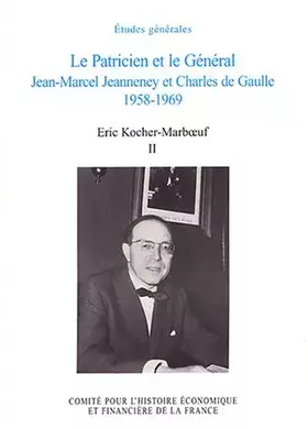 Couverture du produit · Le Patricien et le Général : Jean-Marcel Jeanneney et Charles de Gaulle 1958-1969, tome 2