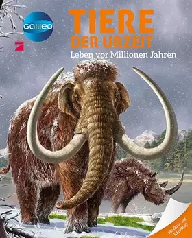 Couverture du produit · Galileo Wissen: Tiere der Urzeit: Leben vor Millionen Jahren. Mit Quiz- und Rätselteil