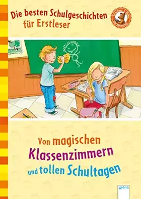 Couverture du produit · Die besten Schulgeschichten für Erstleser: Von magischen Klassenzimmern und tollen Schultagen. Der Bücherbär: Mein LeseBilderbu