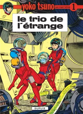 Couverture du produit · Yoko Tsuno, tome 1 : Le trio de l'étrange
