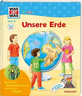 Couverture du produit · WAS IST WAS Junior Band 10. Unsere Erde: Seit wann gibt es die Erde? Warum ist es am Nordpol so kalt?