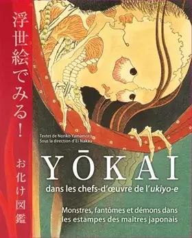 Couverture du produit · Yokai dans les chefs-d'oeuvre de l'ukiyo-e - Monstres, fantômes et démons dans les estampes des maît