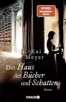 Couverture du produit · Das Haus der Bücher und Schatten: Die historische Roman-Reihe von SPIEGEL Bestseller-Autor Kai Meyer (Die Geheimnisse des Graph