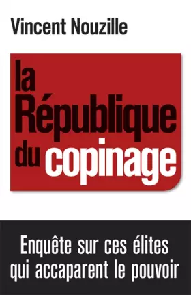 Couverture du produit · La République du copinage: Enquête sur la France des réseaux de pouvoir