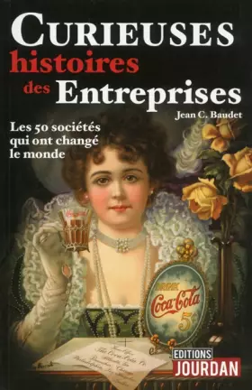 Couverture du produit · Curieuses histoires des entreprises - Les 50 sociétés qui ont changé le monde