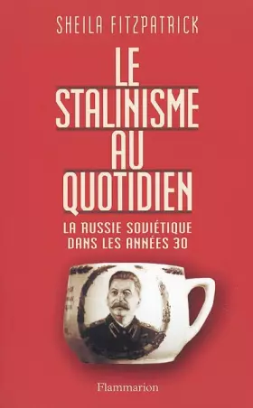 Couverture du produit · Le Stalinisme au quotidien : La Russie soviétique dans les années 30