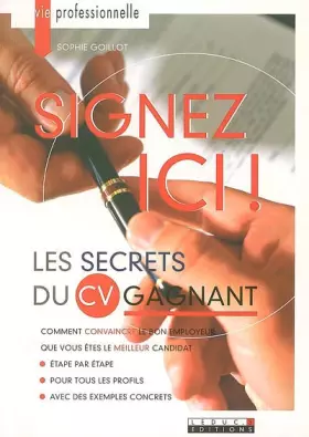 Couverture du produit · Signez ici ! : Les secrets du CV gagnant