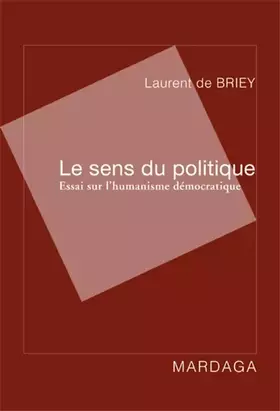 Couverture du produit · Le sens du politique : Essai sur l'humanisme démocratique