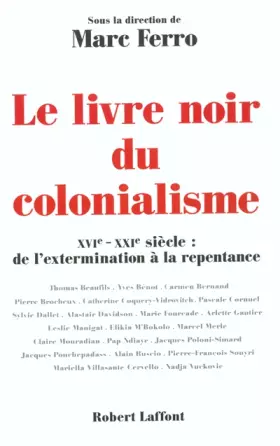Couverture du produit · Le livre noir du colonialisme : XVIe - XXIe siècle, de l'extermination à la repentance
