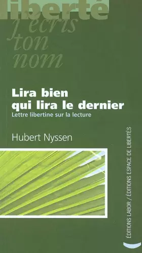 Couverture du produit · Lira bien qui lira le dernier : Lettre libertine sur la lecture