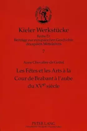 Couverture du produit · Les Fêtes et les Arts à la Cour de Brabant à l'aube du XVe siècle (Kieler Werkstücke) (French Edition)