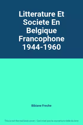 Couverture du produit · Litterature Et Societe En Belgique Francophone 1944-1960