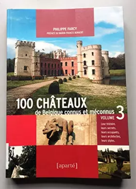 Couverture du produit · 100 Châteaux de Belgique connus et méconnus, Volume 3