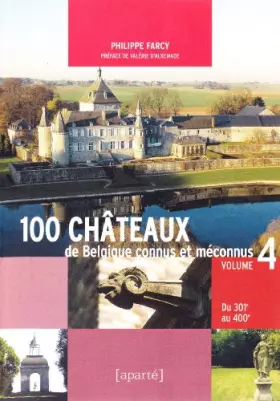 Couverture du produit · 100 Chateaux connus et méconnus de Belgique. Tome 4