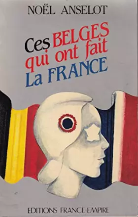 Couverture du produit · Ces Belges qui ont fait la France