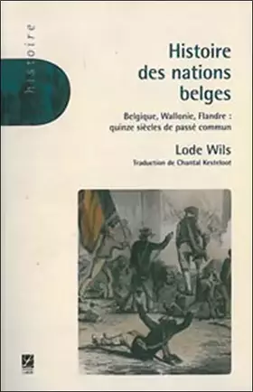 Couverture du produit · Histoire des nations belges: Belgique, Flandre, Wallonie : quinze siècles de passé commun