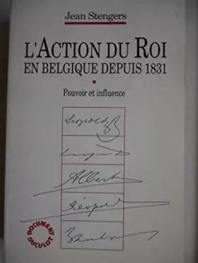 Couverture du produit · L'action du roi en belgique depuis 1831 pouvoir et influence