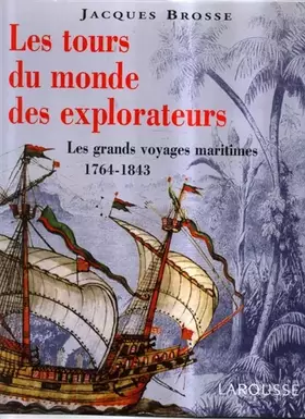 Couverture du produit · Les tours du monde des explorateurs : Les grands voyages maritimes 1764-1843