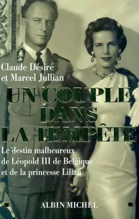 Couverture du produit · Un couple dans la tempête : Le destin malheureux de Léopold III de Belgique et de la princesse Lilian