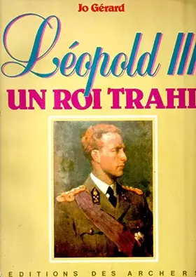 Couverture du produit · Léopold III, un roi trahi.