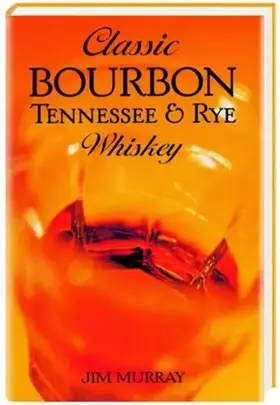 Couverture du produit · Classic Bourbon: Tennessee & Rye Whiskey