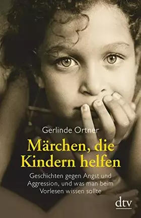 Couverture du produit · Märchen, die Kindern helfen: Geschichten gegen Angst und Aggression, und was man beim Vorlesen wissen sollte