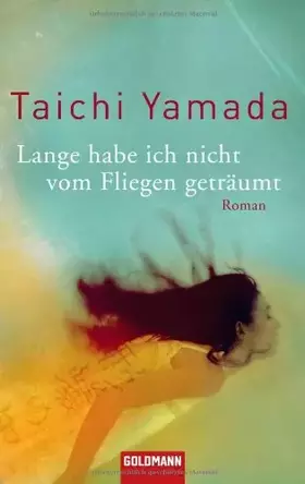 Couverture du produit · Lange habe ich nicht vom Fliegen geträumt: Roman
