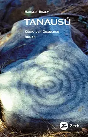 Couverture du produit · Tanausú, König der Guanchen: Roman