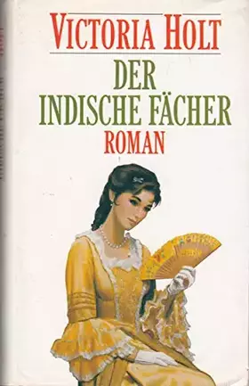 Couverture du produit · Der Indische Fächer. Roman. Aus dem Engl. von Margarete Längsfeld. Buch Nr.: 002402.