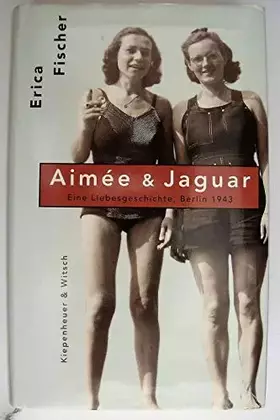 Couverture du produit · Aimeé & Jaguar: Eine Liebesgeschichte, Berlin 1943