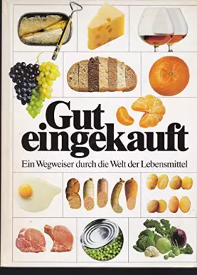 Couverture du produit · Gut eingekauft. Ein Wegweiser durch die Welt der Lebensmittel