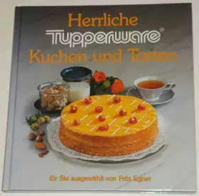 Couverture du produit · Fritz Egner : Herrliche Tupperware - Kuchen und Torten
