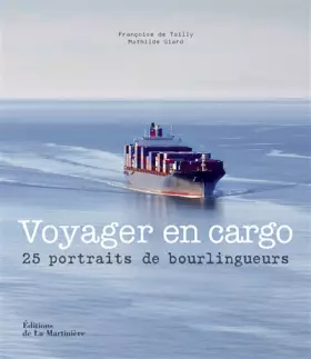 Couverture du produit · Voyager en cargo: 25 portraits de bourlingueurs