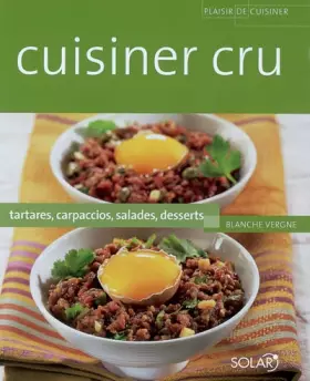 Couverture du produit · Cuisiner cru : Tartares, carpaccios, salades, desserts