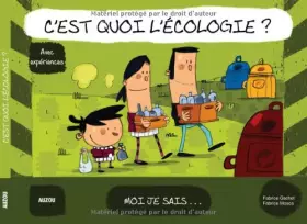 Couverture du produit · C'est quoi l'écologie ? : Avec expériences