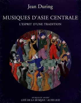 Couverture du produit · Musiques d'Asie Centrale : l'esprit d'une tradition +CD