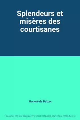 Couverture du produit · Splendeurs et misères des courtisanes