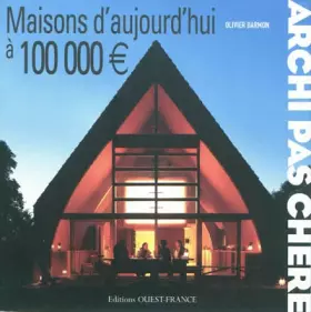 Couverture du produit · ARCHI PAS CHERE : MAISONS D'AUJOURD'HUI A 100 000 EUROS