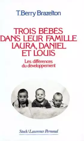 Couverture du produit · Trois bébés dans leur famille : Laura, Daniel et Louis. Les différences du développement