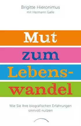 Couverture du produit · Mut zum Lebenswandel: Wie Sie Ihre biografischen Erfahrungen sinnvoll nutzen