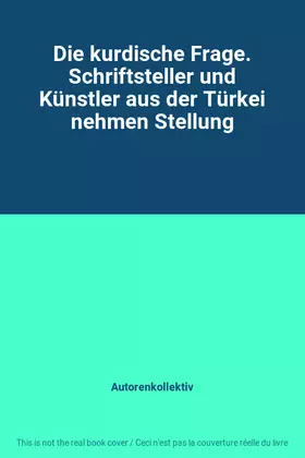 Couverture du produit · Die kurdische Frage. Schriftsteller und Künstler aus der Türkei nehmen Stellung
