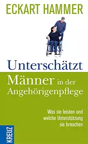 Couverture du produit · Unterschätzt: Männer in der Angehörigenpflege: Was sie leisten und welche Unterstützung sie brauchen