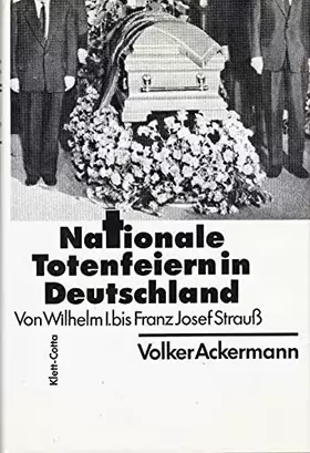 Couverture du produit · Nationale Totenfeiern in Deutschland. Von Wilhelm I. bis Franz Josef Strauß. Eine Studie zur politischen Semiotik