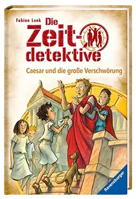 Couverture du produit · Die Zeitdetektive, Band 30: Caesar und die große Verschwörung: Ein Krimi aus dem alten Rom