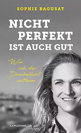 Couverture du produit · Nicht perfekt ist auch gut: Wie ich der Dunkelheit entkam